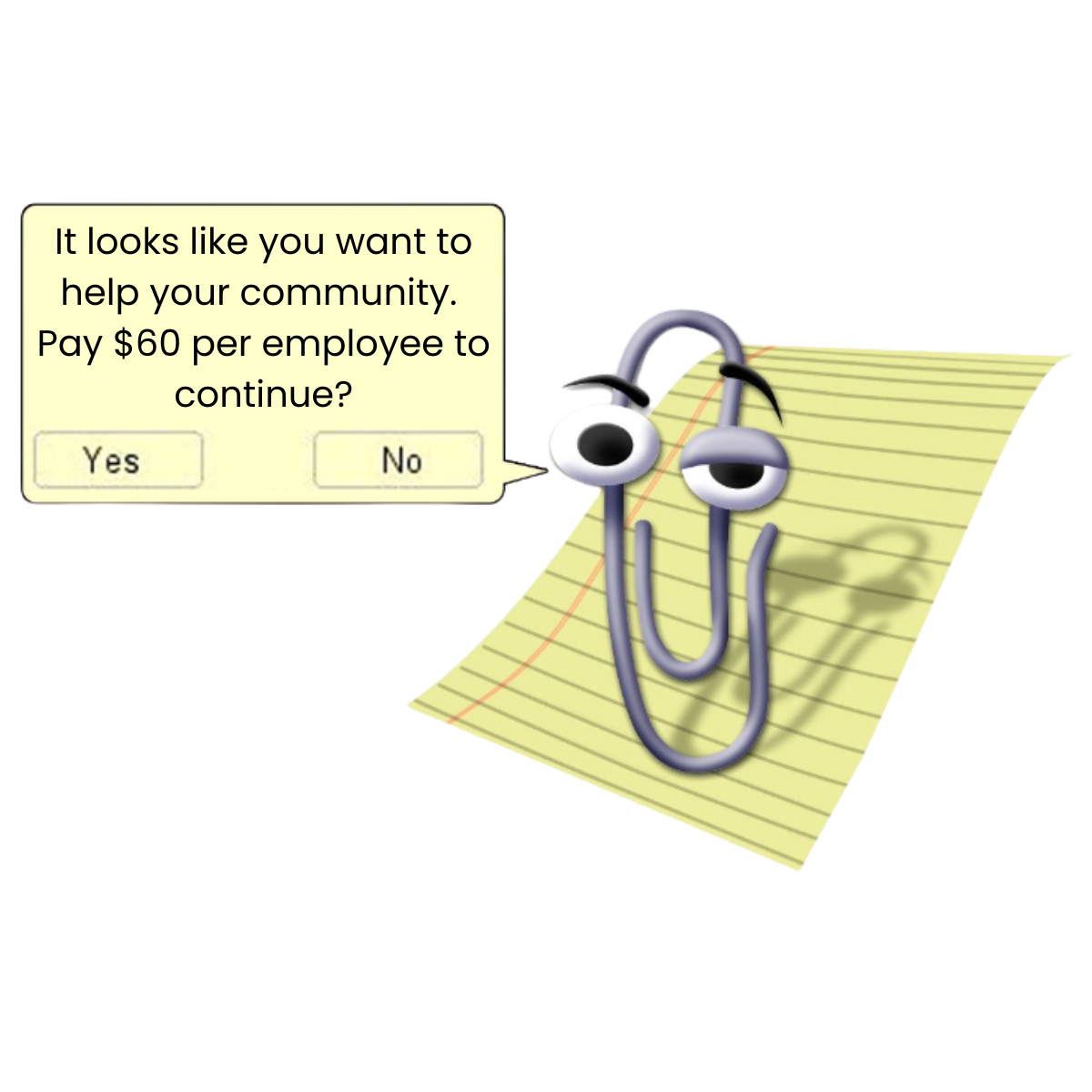 Clippy saying 'It looks like you want to help your community. Pay $60 per employee to continue?' with Yes and No buttons